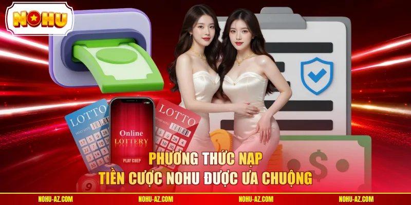 Phương thức nạp tiền cược NOHU được ưa chuộng